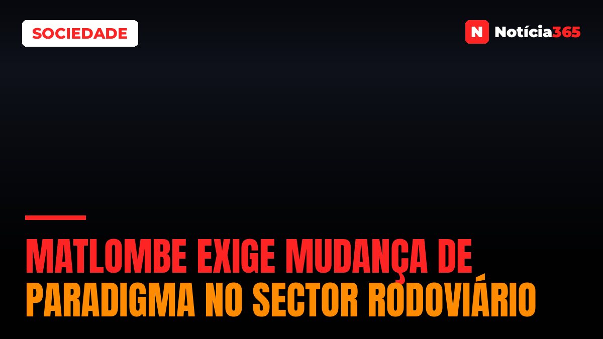 Matlombe exige mudança de paradigma no sector rodoviário