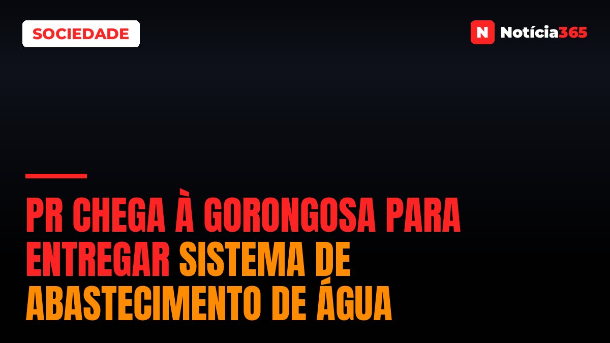 PR chega à Gorongosa para entregar sistema de abastecimento de água