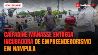 Caifadine Manasse entrega incubadora de empreendedorismo em Nampula