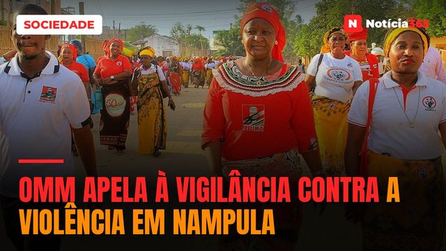 OMM apela à vigilância contra a violência em Nampula