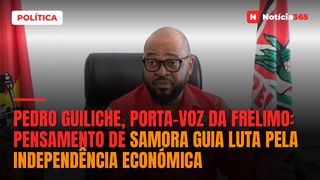 PEDRO GUILICHE, PORTA-VOZ DA FRELIMO: Pensamento de Samora guia luta pela independência económica