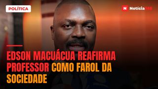 Edson Macuácua reafirma Professor como farol da sociedade