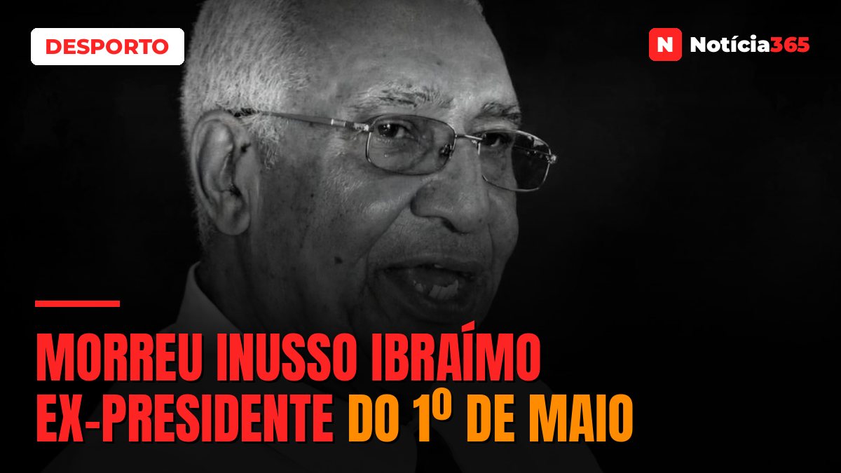 Morreu Inusso Ibraímo ex-presidente do 1º de Maio