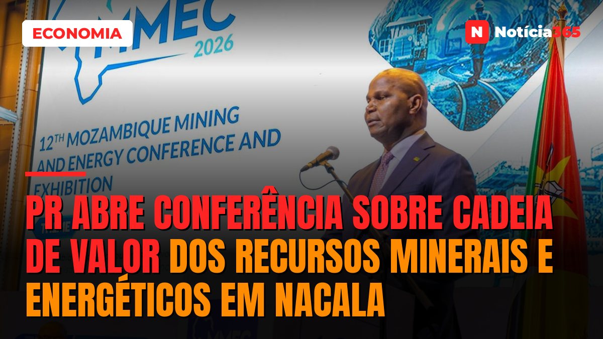 PR abre conferência sobre cadeia de valor dos recursos minerais e energéticos em Nacala