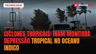 Ciclones Tropicais: INAM monitora depressão tropical no Oceano Indico