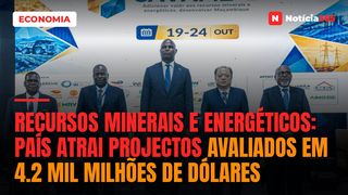 RECURSOS MINERAIS E ENERGÉTICOS: País atrai projectos avaliados em 4.2 mil milhões de dólares