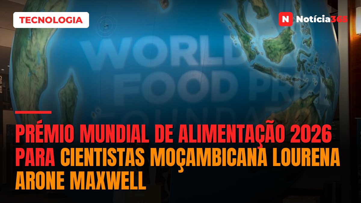 Prémio Mundial de Alimentação 2026 para cientistas moçambicana Lourena Arone Maxwell