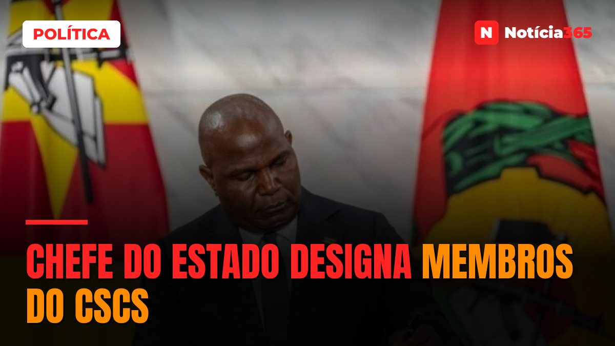 Chefe do Estado designa membros do CSCS