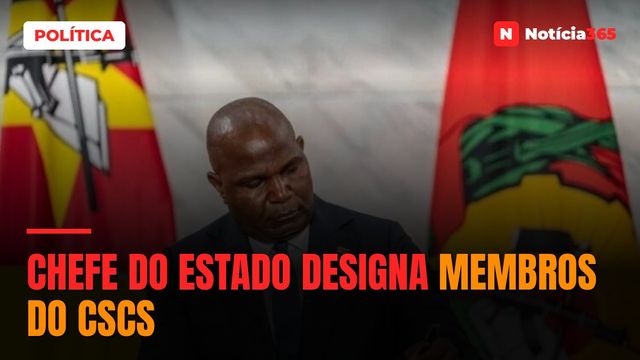 Chefe do Estado designa membros do CSCS