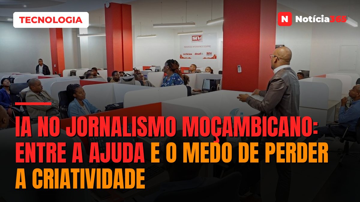 IA NO JORNALISMO MOÇAMBICANO: Entre a ajuda e o medo de perder a criatividade