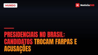PRESIDENCIAIS NO BRASIL: Candidatos trocam farpas e acusações