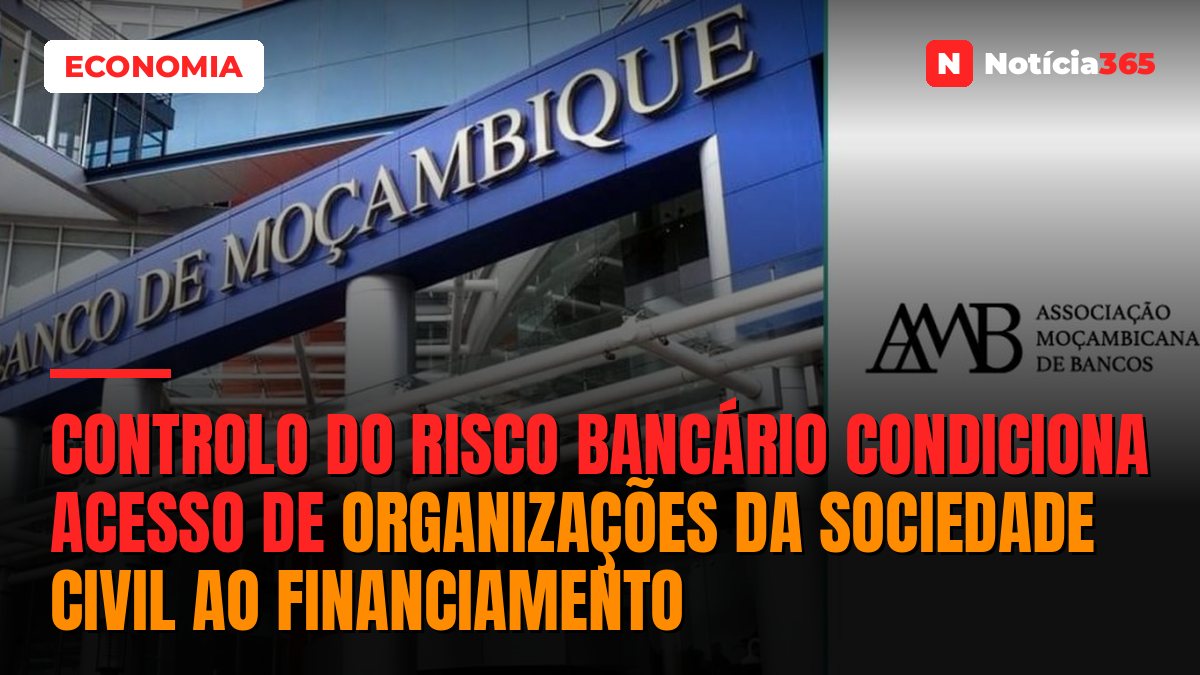 Controlo do Risco Bancário Condiciona Acesso de Organizações da Sociedade Civil ao Financiamento