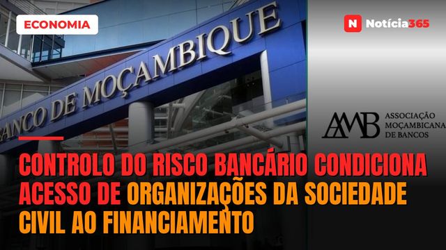Controlo do Risco Bancário Condiciona Acesso de Organizações da Sociedade Civil ao Financiamento