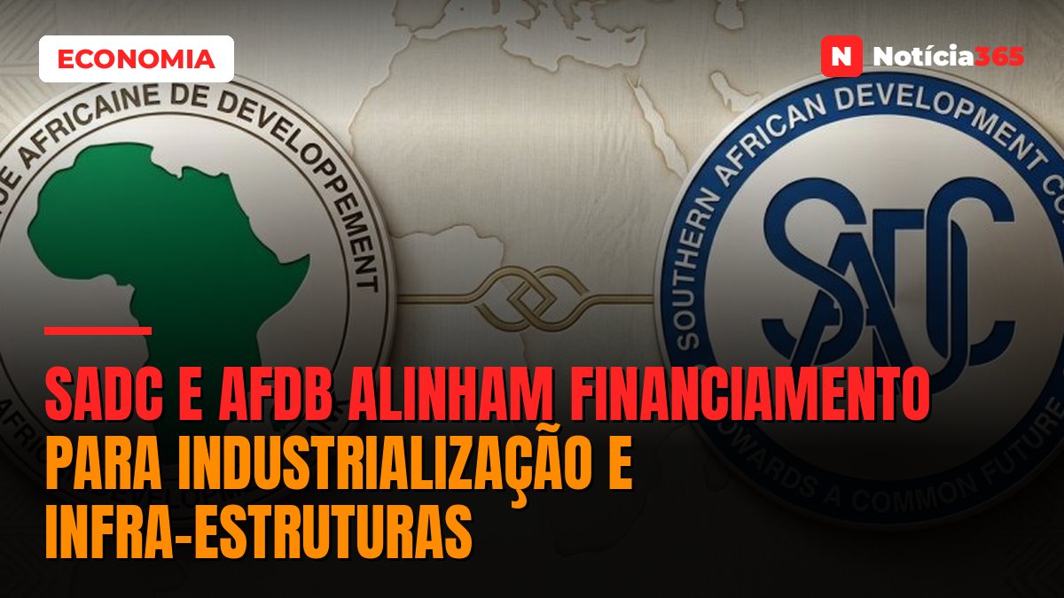 SADC E AfDB Alinham Financiamento Para Industrialização E Infra-Estruturas