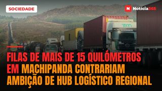 Filas De Mais De 15 Quilómetros Em Machipanda Contrariam Ambição De Hub Logístico Regional