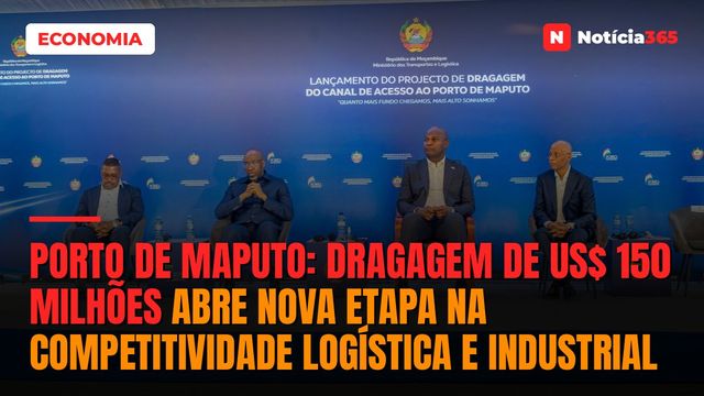 Porto de Maputo: Dragagem de US$ 150 Milhões Abre Nova Etapa na Competitividade Logística e Industrial