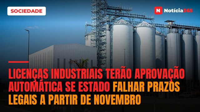 Licenças Industriais Terão Aprovação Automática Se Estado Falhar Prazos Legais a Partir de Novembro