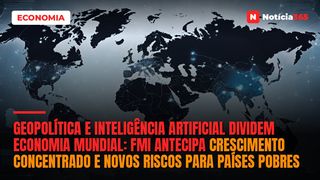 Geopolítica e Inteligência Artificial Dividem Economia Mundial: FMI Antecipa Crescimento Concentrado e Novos Riscos Para Países Pobres