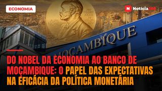Do Nobel da Economia ao Banco de Moçambique: O Papel das Expectativas na Eficácia da Política Monetária