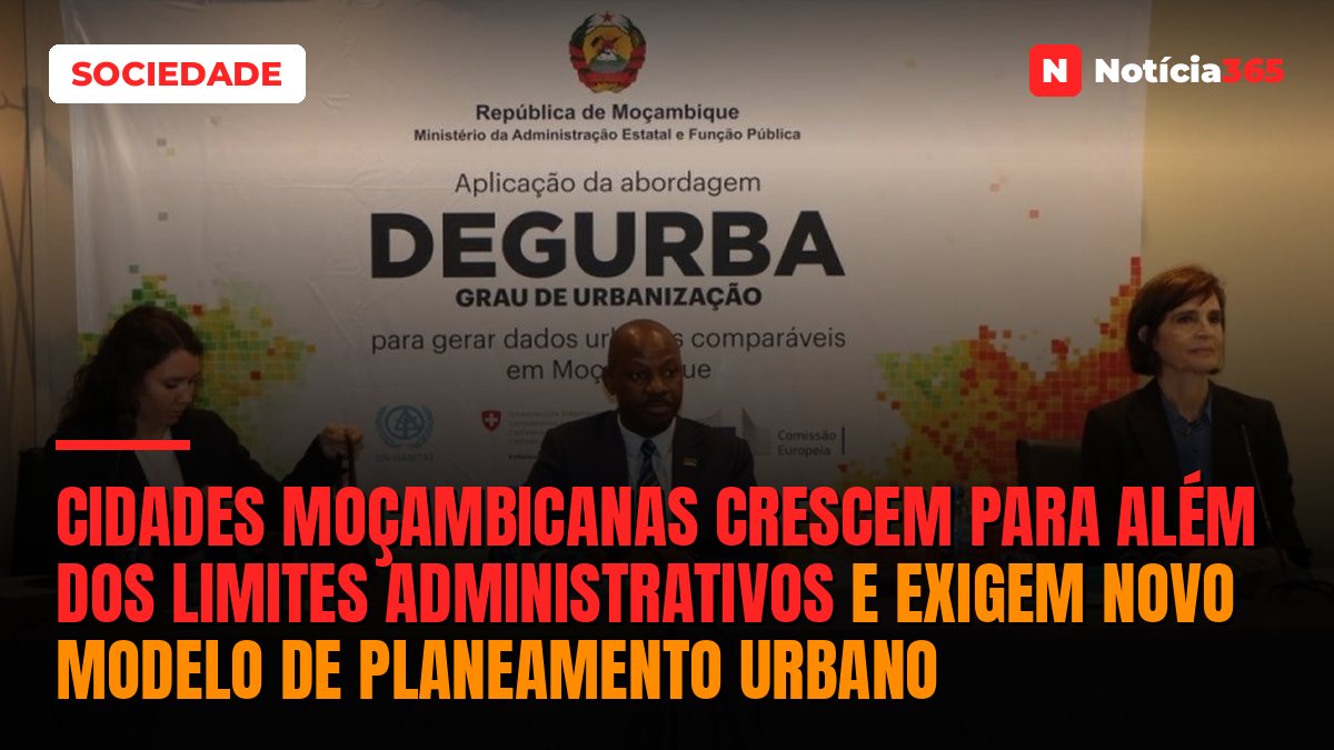 Cidades Moçambicanas Crescem Para Além dos Limites Administrativos e Exigem Novo Modelo de Planeamento Urbano