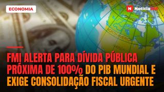 FMI Alerta Para Dívida Pública Próxima de 100% do PIB Mundial e Exige Consolidação Fiscal Urgente