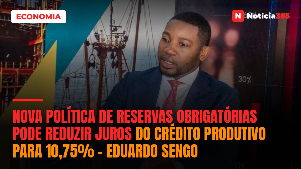 Nova Política de Reservas Obrigatórias Pode Reduzir Juros do Crédito Produtivo Para 10,75% – Eduardo Sengo