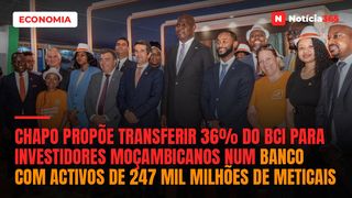Chapo Propõe Transferir 36% do BCI Para Investidores Moçambicanos Num Banco Com Activos de 247 Mil Milhões de Meticais