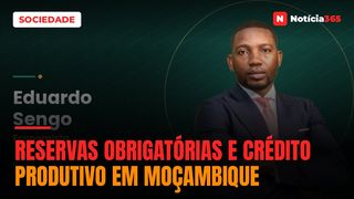 Reservas Obrigatórias e Crédito Produtivo em Moçambique