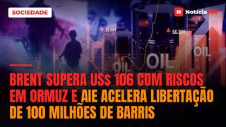Brent Supera US$ 106 Com Riscos em Ormuz e AIE Acelera Libertação de 100 Milhões de Barris