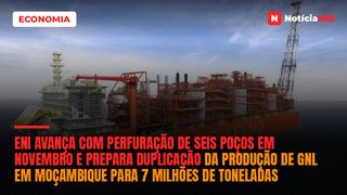 Eni Avança Com Perfuração de Seis Poços em Novembro e Prepara Duplicação da Produção de GNL em Moçambique Para 7 Milhões de Toneladas