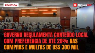 Governo Regulamenta Conteúdo Local Com Preferência de Até 20% nas Compras e Multas de US$ 300 Mil