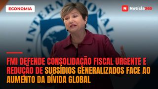 FMI Defende Consolidação Fiscal Urgente e Redução de Subsídios Generalizados Face ao Aumento da Dívida Global