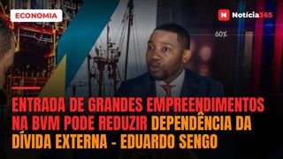Entrada de Grandes Empreendimentos na BVM Pode Reduzir Dependência da Dívida Externa – Eduardo Sengo