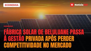 Fábrica Solar de Beluluane Passa à Gestão Privada Após Perder Competitividade no Mercado