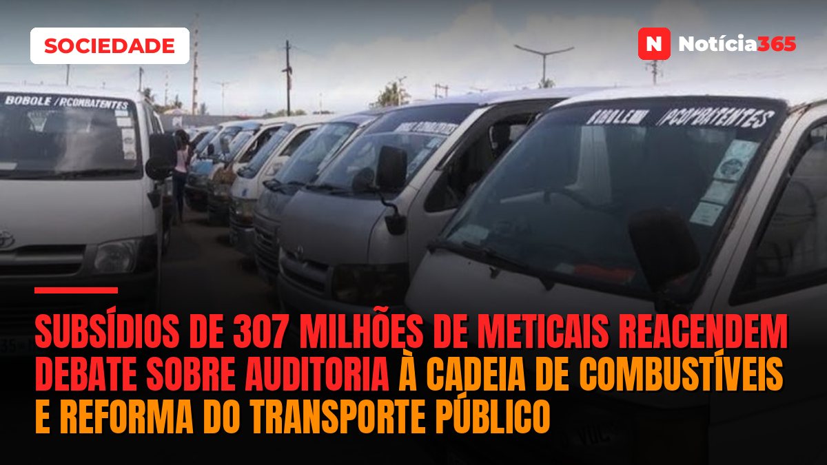 Subsídios de 307 Milhões de Meticais Reacendem Debate Sobre Auditoria à Cadeia de Combustíveis e Reforma do Transporte Público