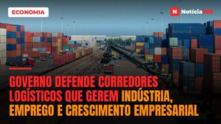 Governo Defende Corredores Logísticos Que Gerem Indústria, Emprego e Crescimento Empresarial