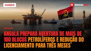 Angola Prepara Abertura de Mais de 100 Blocos Petrolíferos e Redução do Licenciamento Para Três Meses