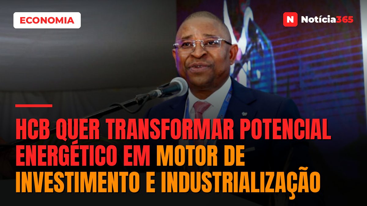 HCB quer transformar potencial energético em motor de investimento e industrialização