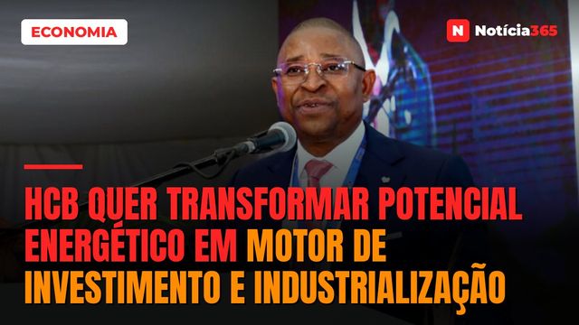 HCB quer transformar potencial energético em motor de investimento e industrialização