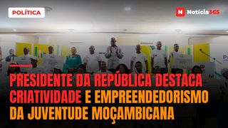 Presidente da República destaca criatividade e  empreendedorismo da juventude moçambicana