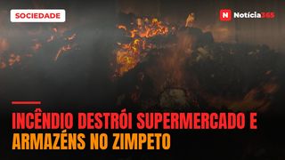 Incêndio destrói supermercado e armazéns no Zimpeto