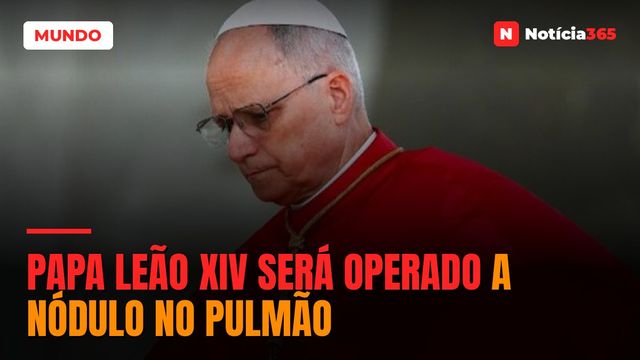 Papa Leão XIV será operado a nódulo no pulmão