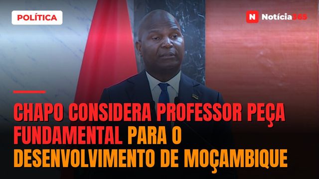 Chapo considera professor peça fundamental para o desenvolvimento de Moçambique