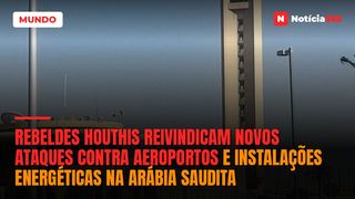 Rebeldes houthis reivindicam novos ataques contra aeroportos e instalações energéticas na Arábia Saudita