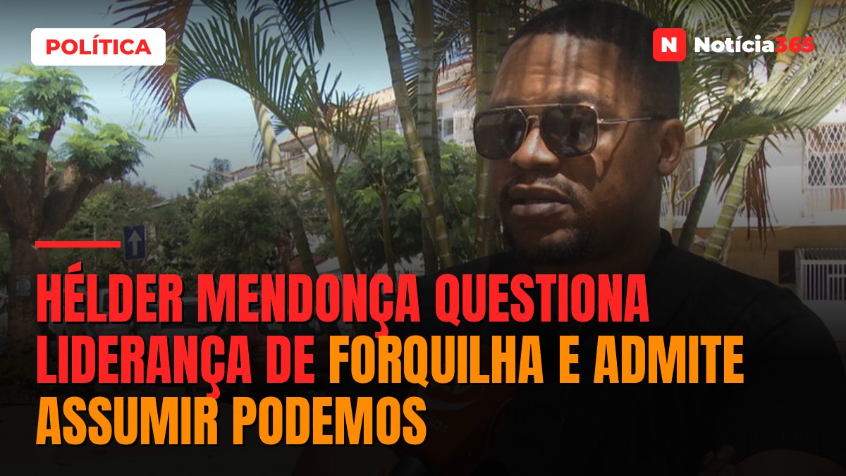 Hélder Mendonça questiona liderança de Forquilha e admite assumir PODEMOS