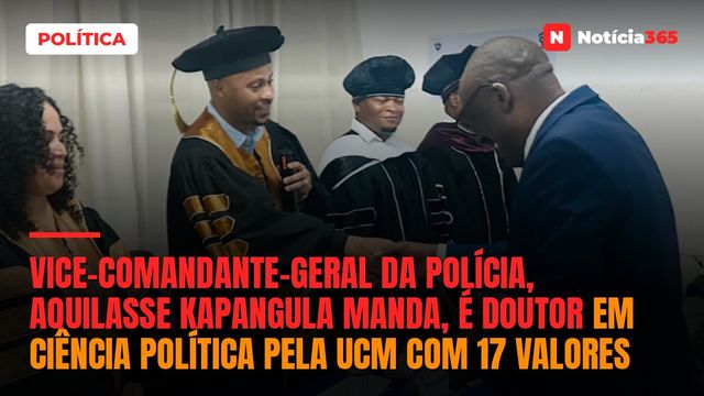 Vice-comandante-geral da Polícia, Aquilasse Kapangula Manda, é doutor em Ciência Política pela UCM com 17 valores