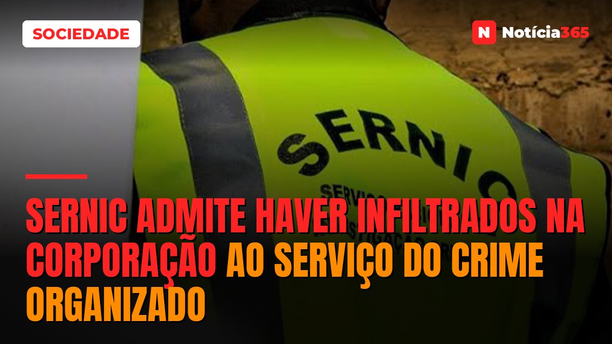SERNIC admite haver infiltrados na corporação ao serviço do crime organizado
