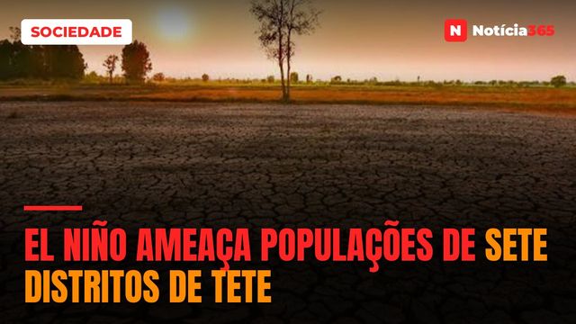 El niño ameaça populações de sete distritos de Tete