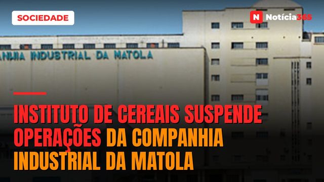 Instituto de Cereais suspende operações da Companhia Industrial da Matola