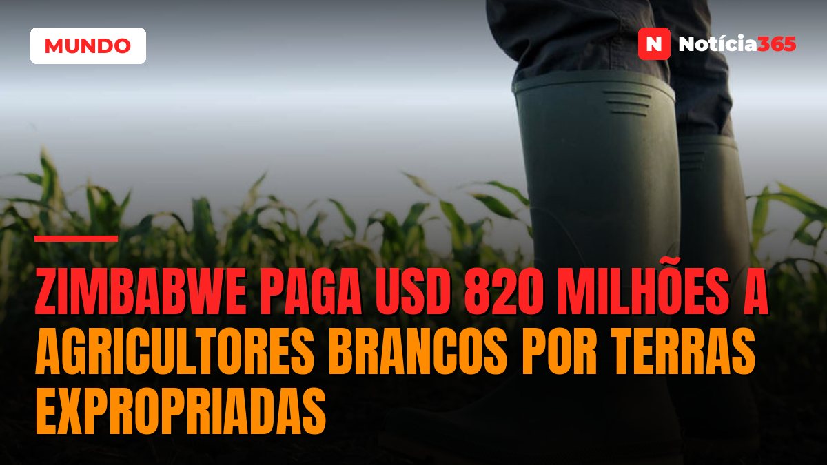 Zimbabwe paga USD 820 milhões a agricultores brancos por terras expropriadas
